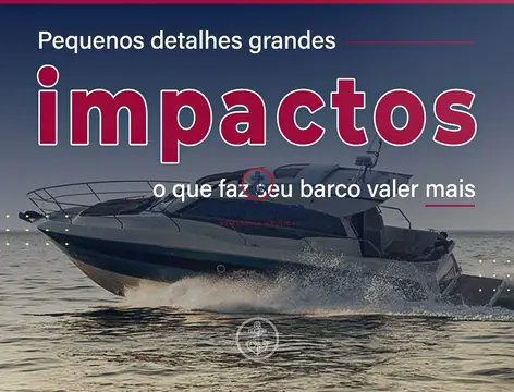 Pequenos detalhes, grandes impactos: o que faz seu barco valer mais