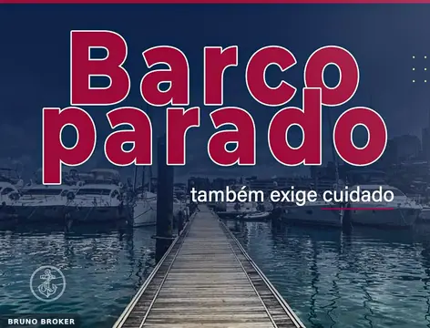 Barco parado também exige cuidado