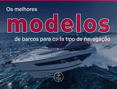 Os melhores modelos de barcos para cada tipo de navegação