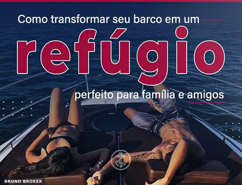 Como transformar seu barco em um refúgio perfeito para família e amigos