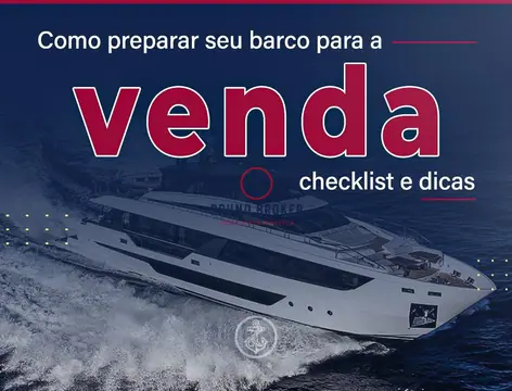 Como preparar seu barco para venda – checklist e dicas