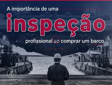A Importância de uma Inspeção Profissional ao Comprar um Barco